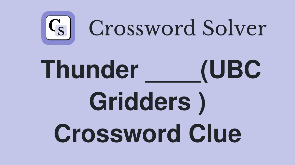 Thunder ____(UBC Gridders ) Crossword Clue