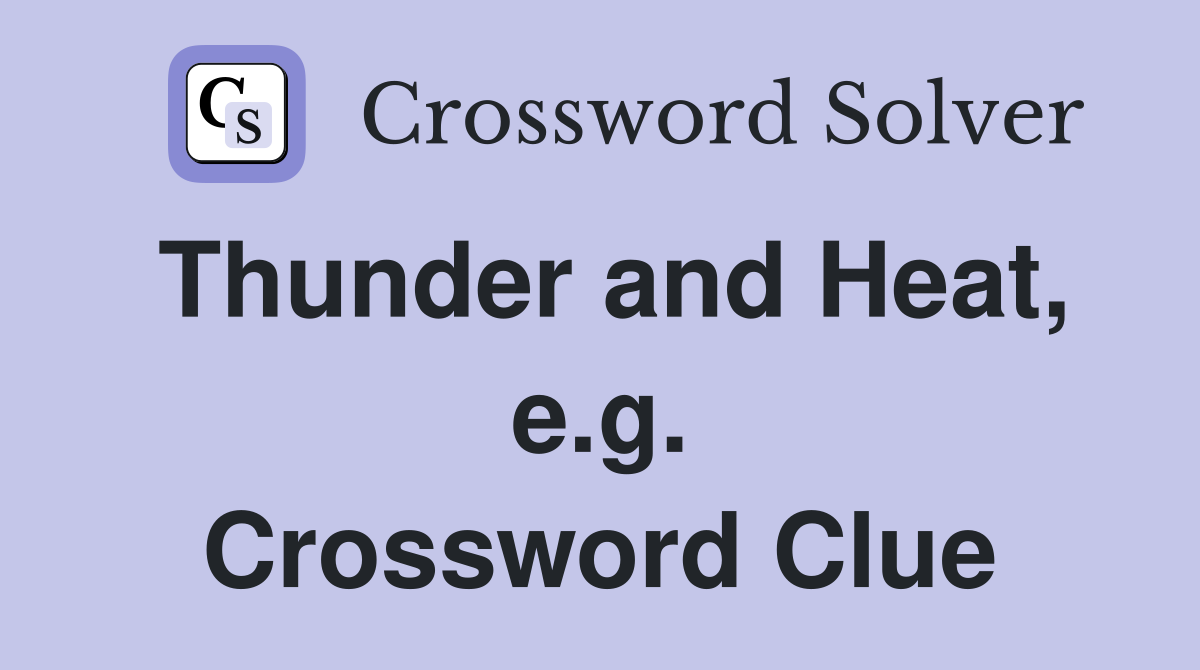 Thunder and Heat, e.g. Crossword Clue
