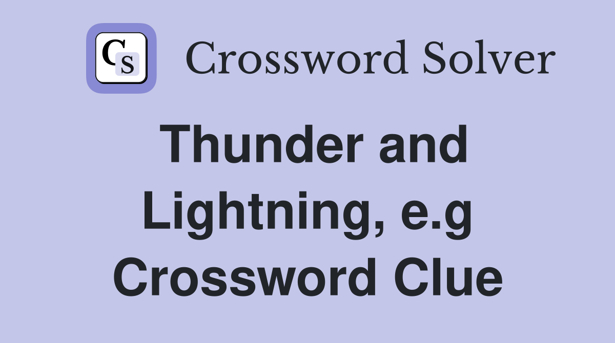 Thunder and Lightning, e.g Crossword Clue