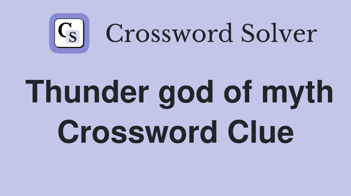 Thunder god of myth Crossword Clue