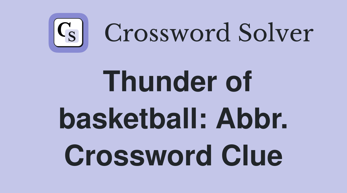 Thunder of basketball: Abbr. Crossword Clue