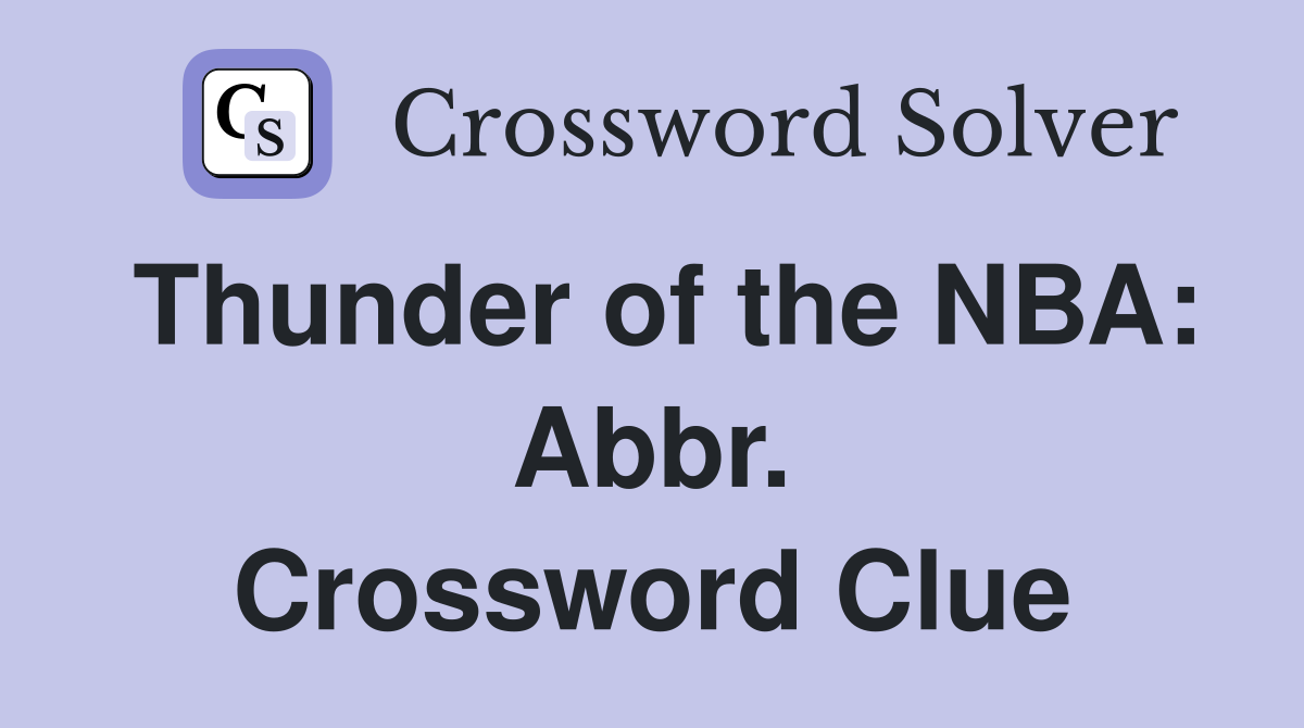 Thunder of the NBA: Abbr. Crossword Clue