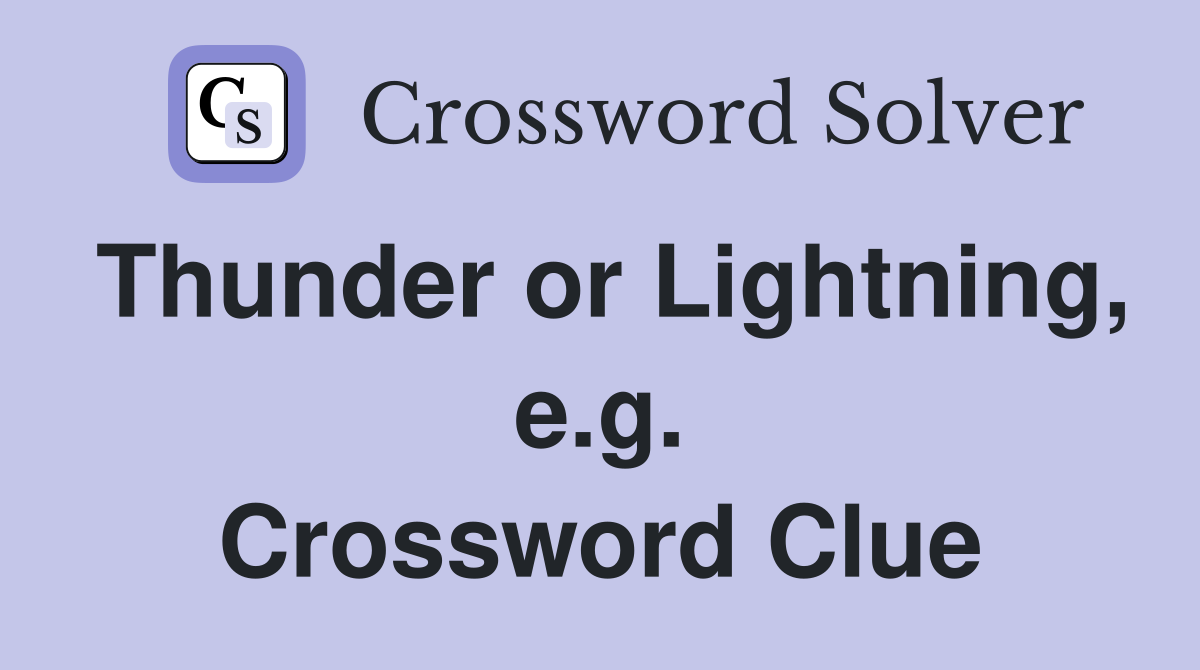 Thunder or Lightning, e.g. Crossword Clue