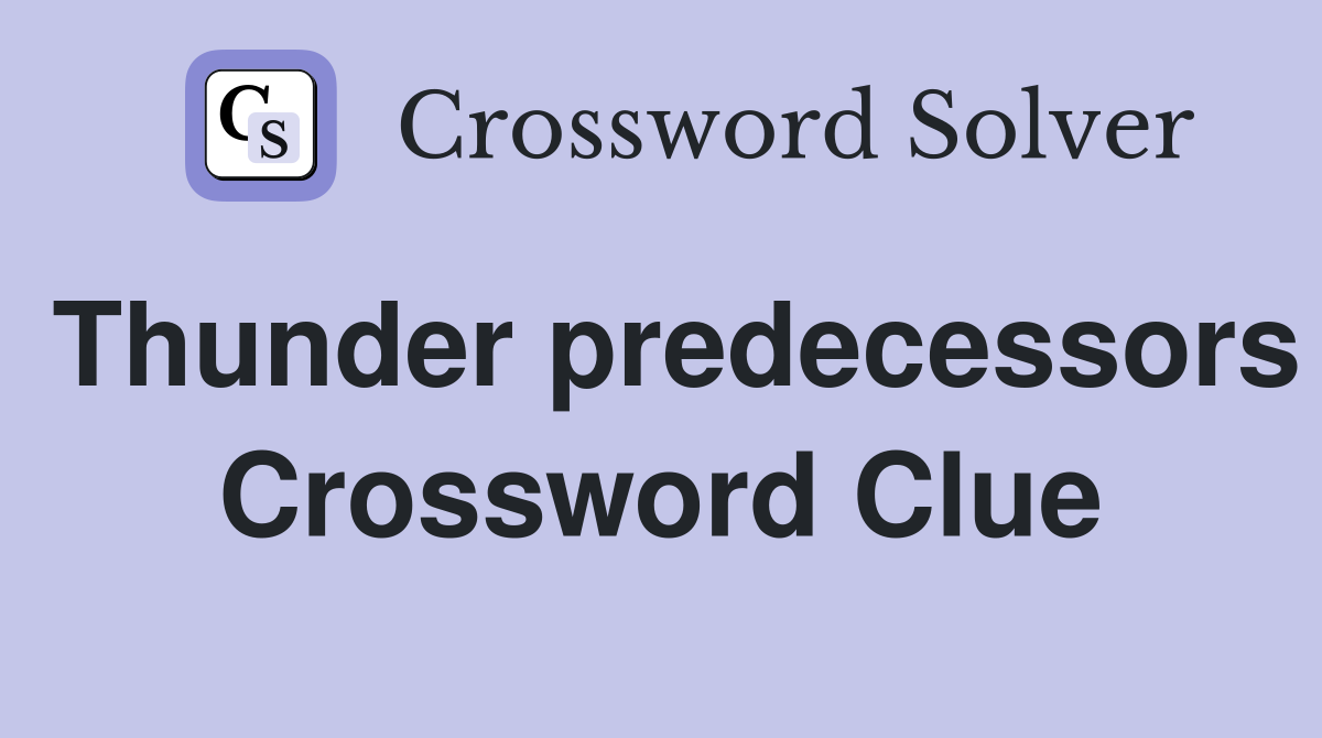 Thunder predecessors Crossword Clue