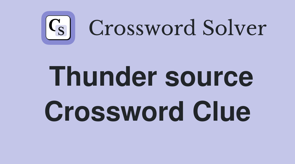 Thunder source Crossword Clue