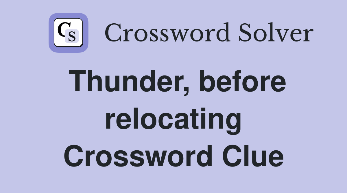 Thunder, before relocating Crossword Clue