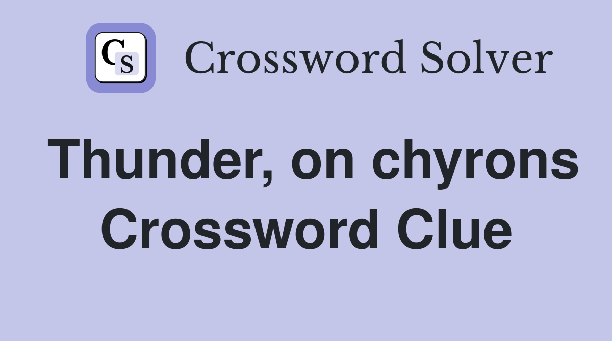Thunder, on chyrons Crossword Clue