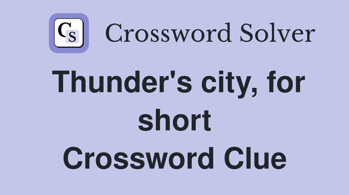 Thunder's city, for short Crossword Clue