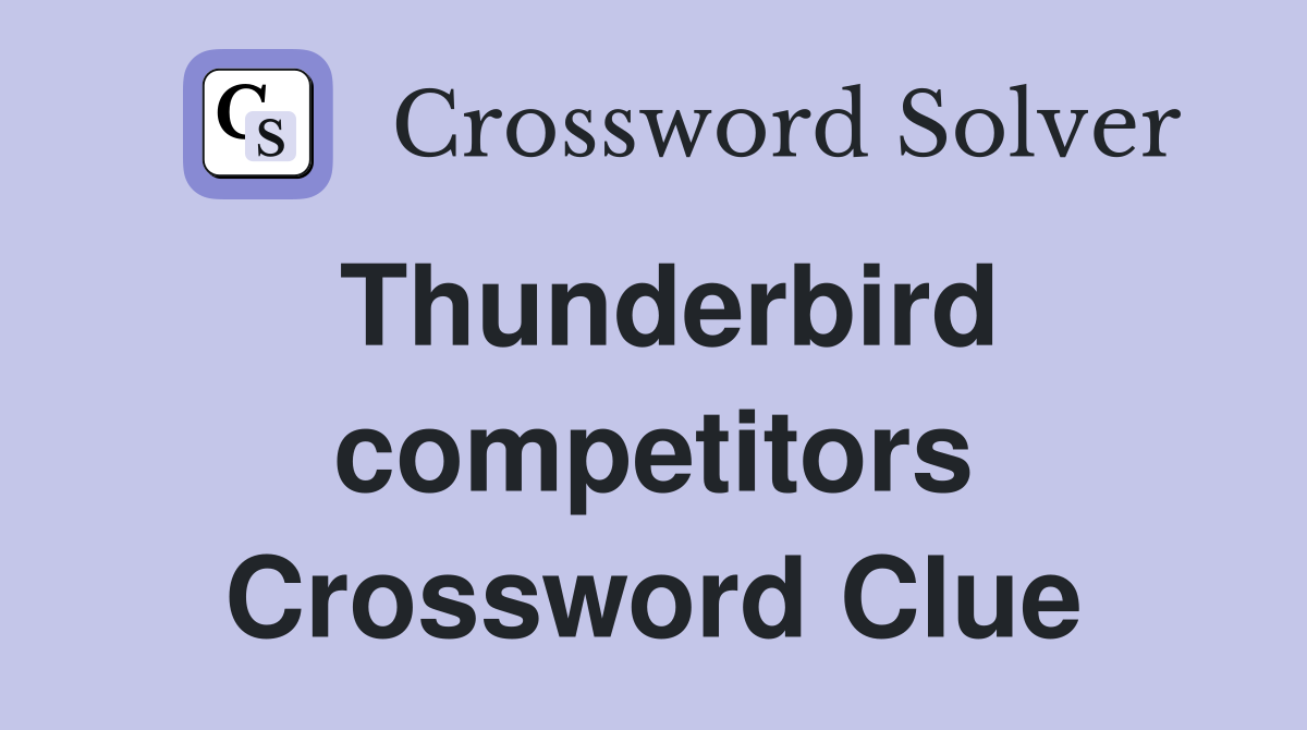 Thunderbird competitors Crossword Clue