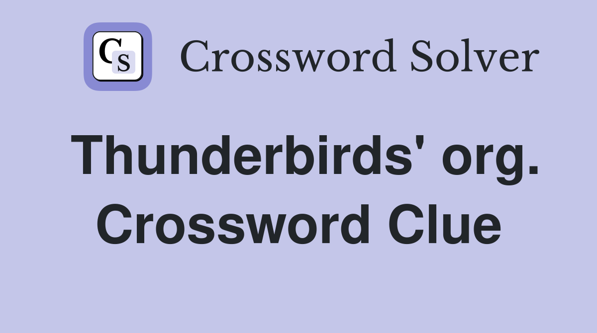 Thunderbirds' org. Crossword Clue