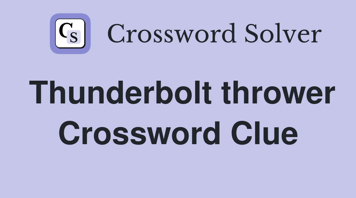 Thunderbolt thrower Crossword Clue