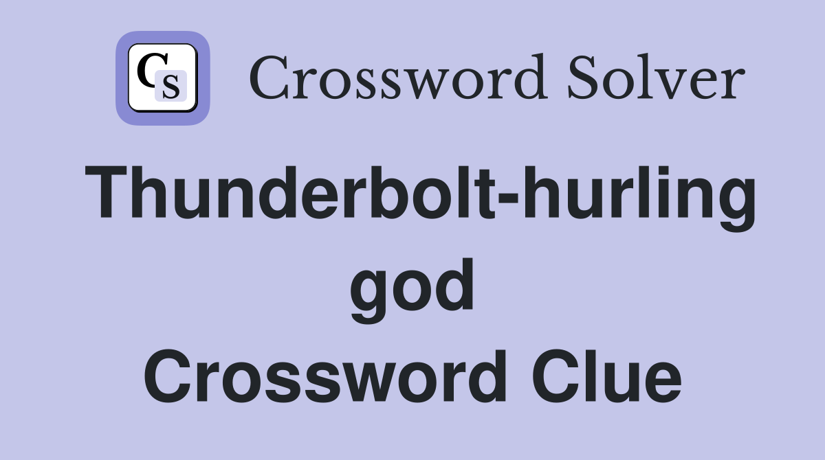 Thunderbolt-hurling god Crossword Clue