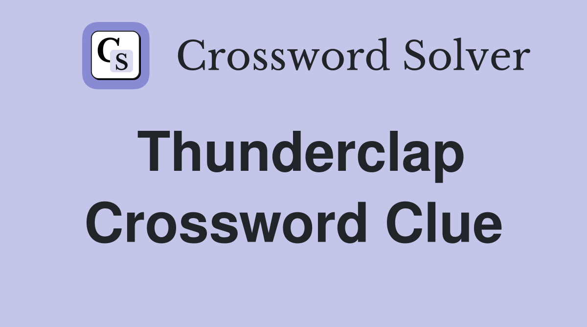Thunderclap Crossword Clue