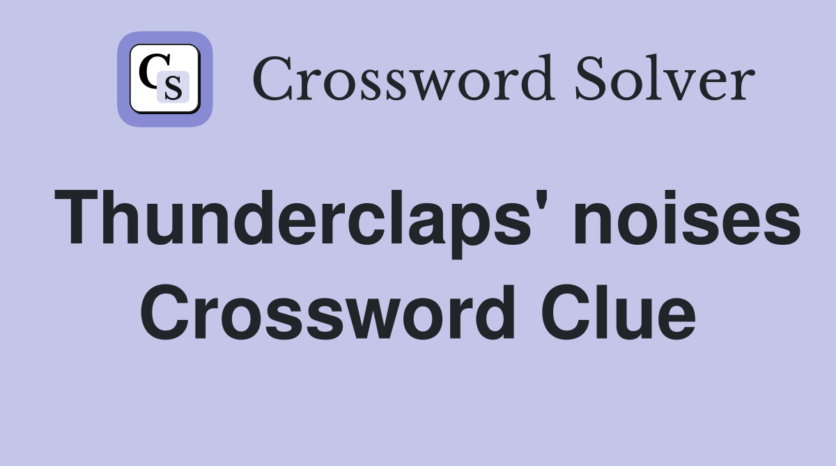 Thunderclaps' noises Crossword Clue
