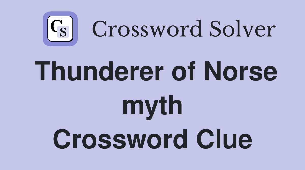 Thunderer of Norse myth Crossword Clue