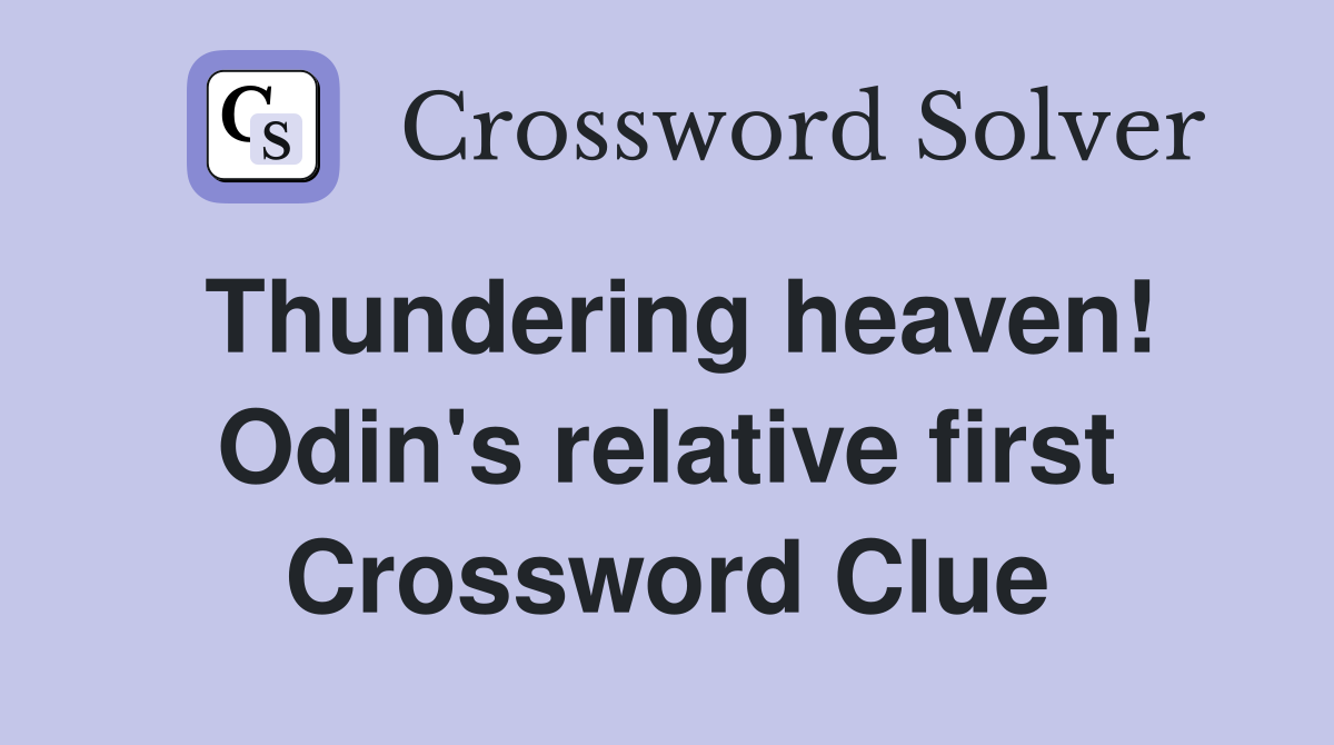 Thundering heaven! Odin's relative first Crossword Clue