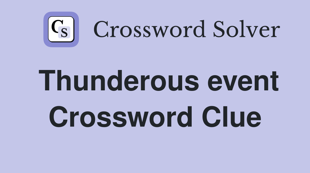 Thunderous event Crossword Clue