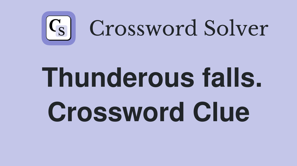 Thunderous falls. Crossword Clue