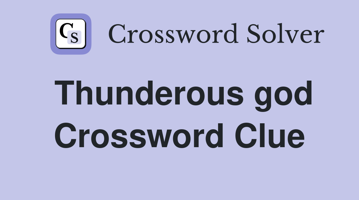Thunderous god Crossword Clue