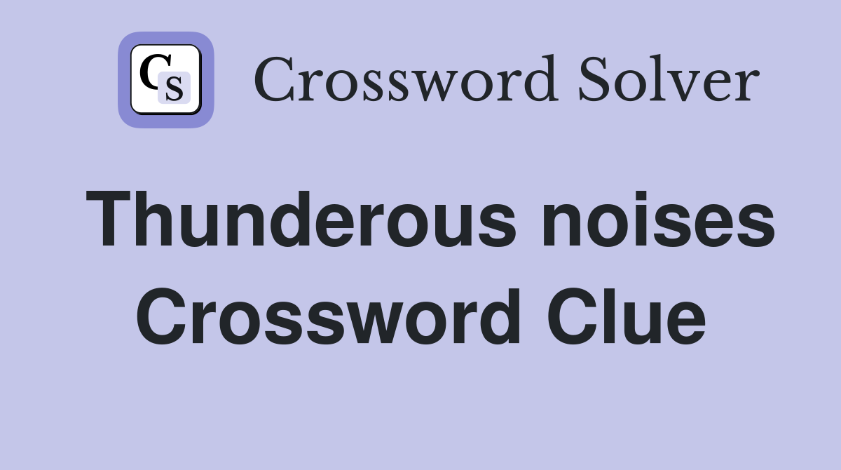 Thunderous noises Crossword Clue