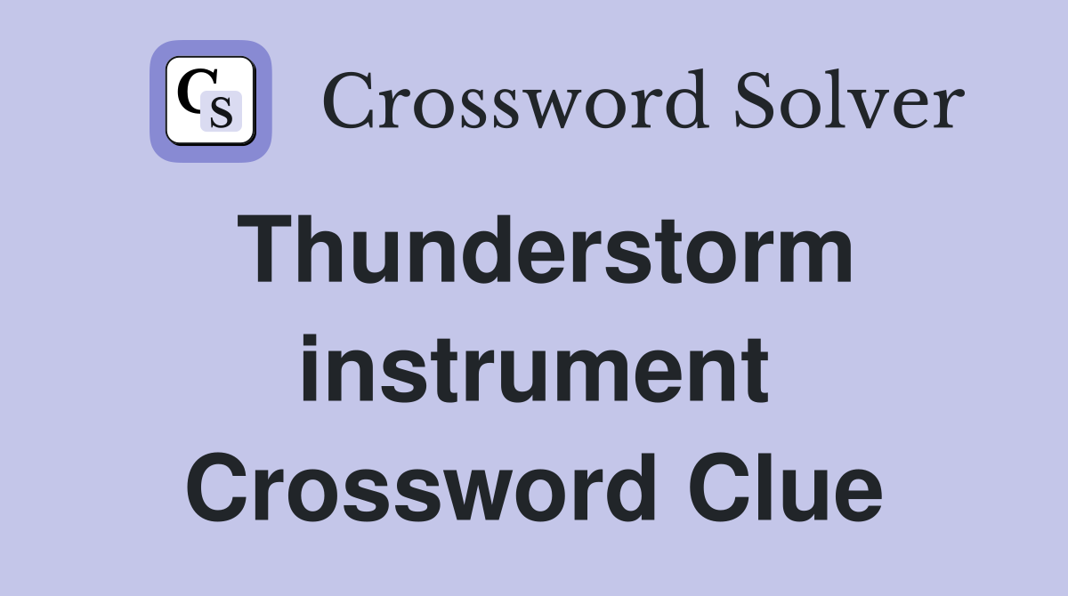 Thunderstorm instrument Crossword Clue