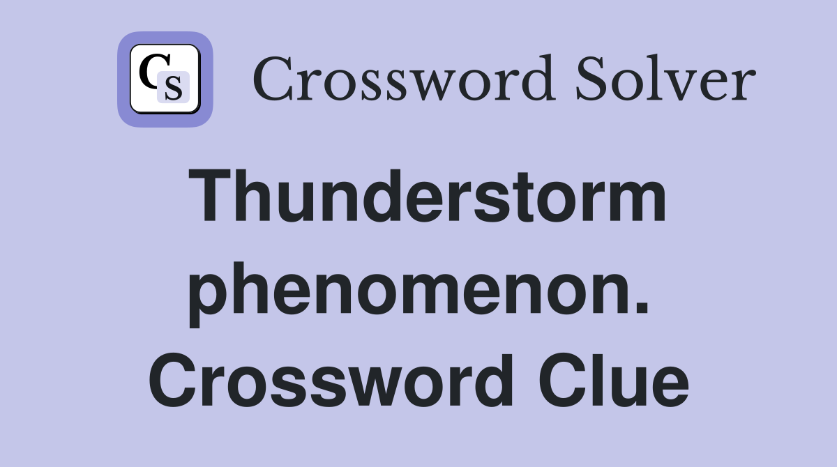 Thunderstorm phenomenon. Crossword Clue