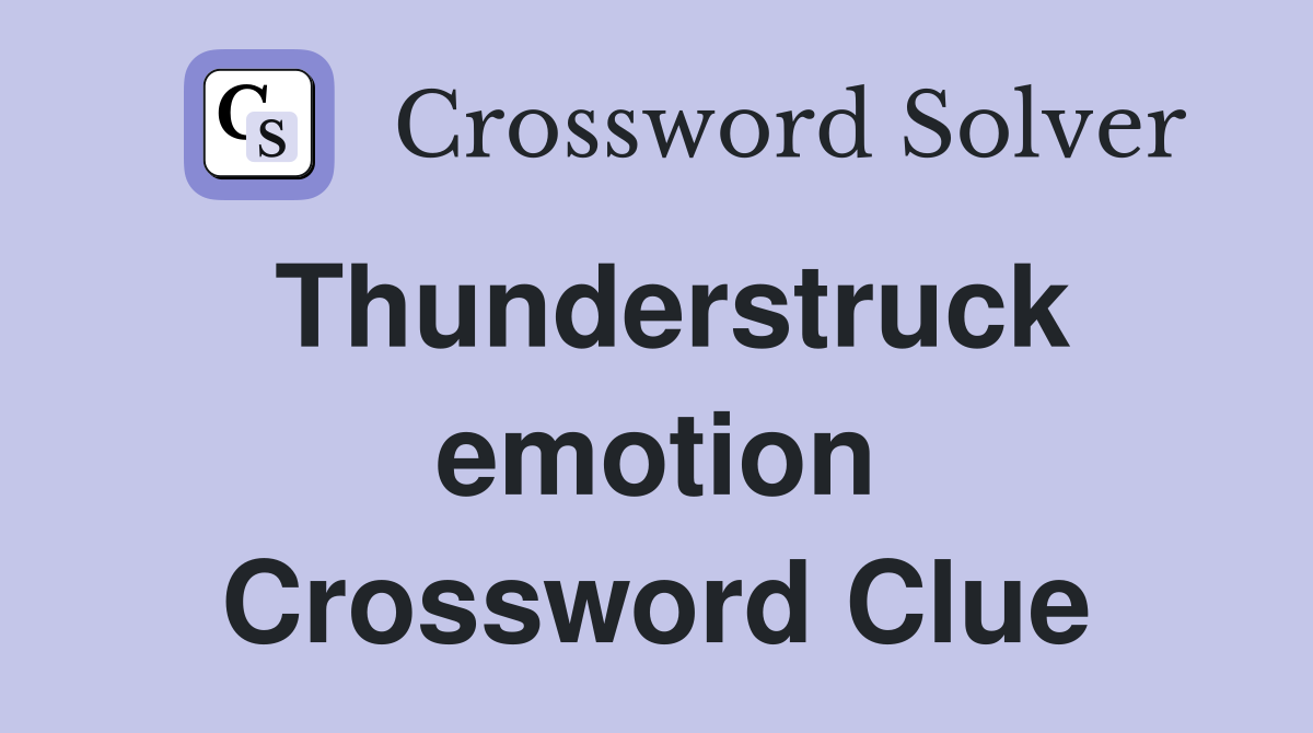 Thunderstruck emotion Crossword Clue