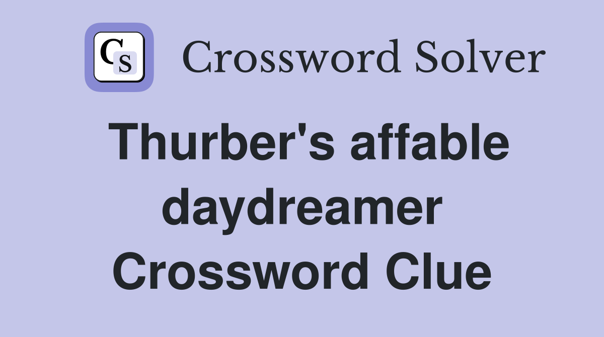Thurber's affable daydreamer Crossword Clue