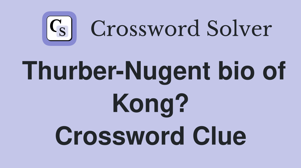 Thurber-Nugent bio of Kong? Crossword Clue