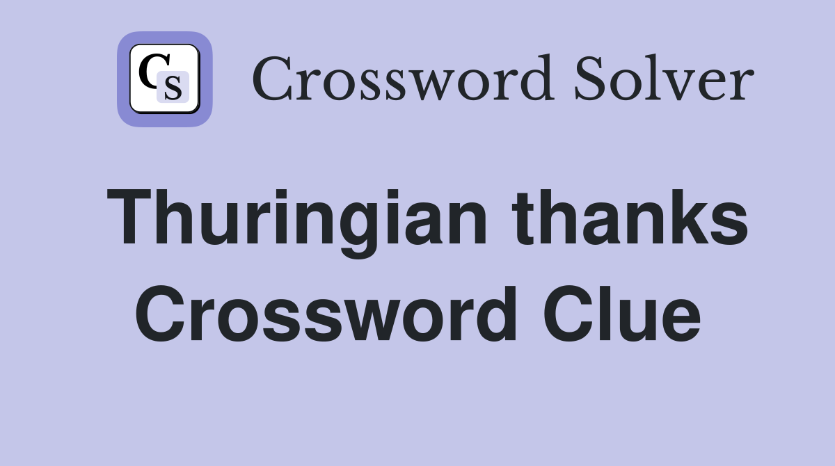 Thuringian thanks Crossword Clue