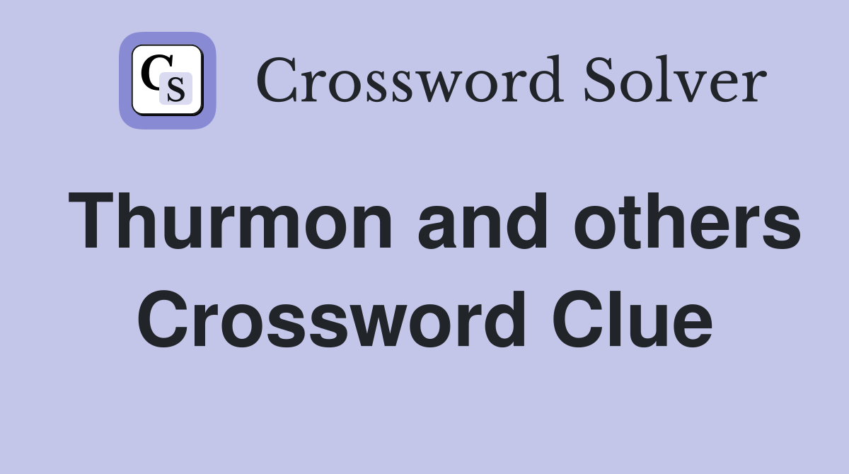 Thurmon and others Crossword Clue