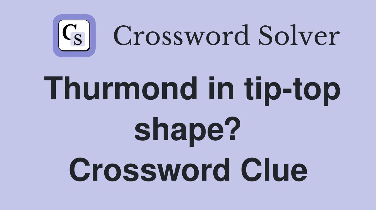 Thurmond in tip-top shape? Crossword Clue