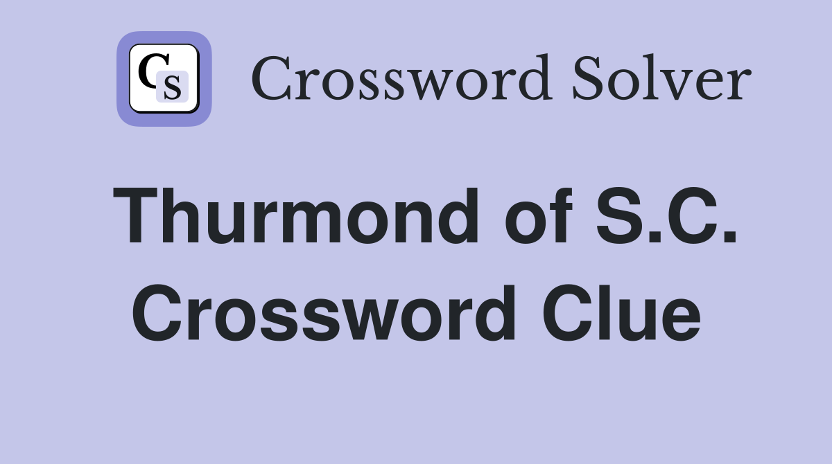 Thurmond of S.C. Crossword Clue