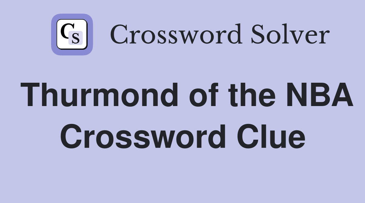 Thurmond of the NBA Crossword Clue