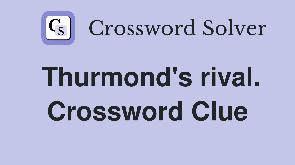 Thurmond's rival. Crossword Clue