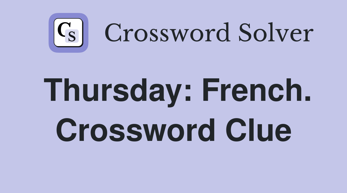 Thursday: French. Crossword Clue