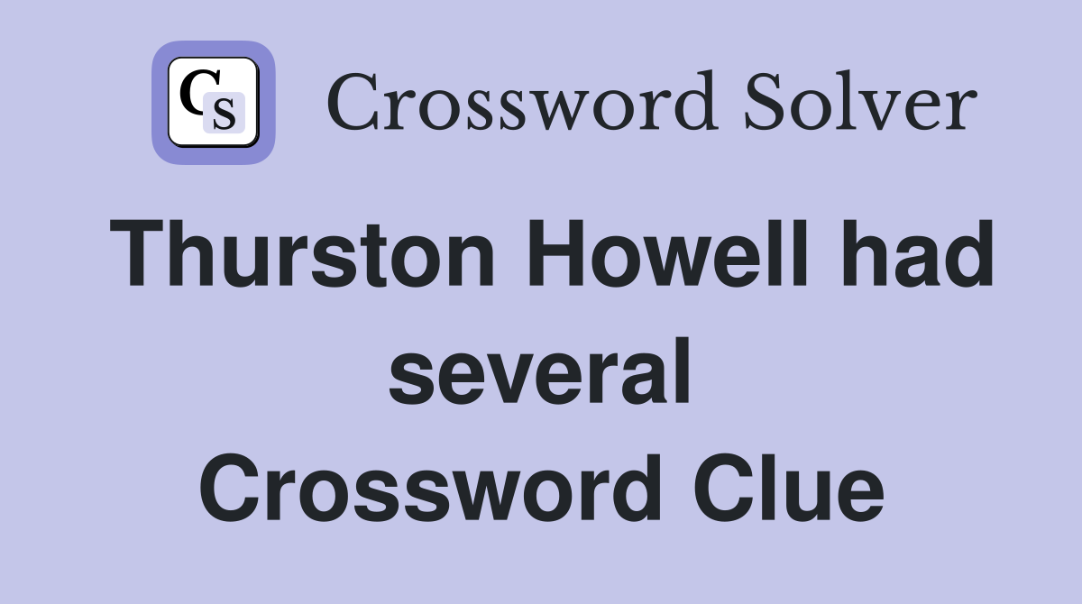 Thurston Howell had several Crossword Clue