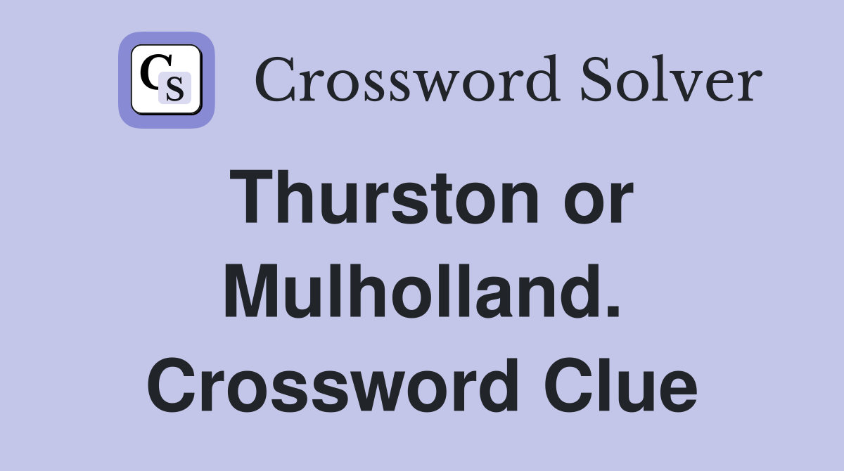 Thurston or Mulholland. Crossword Clue