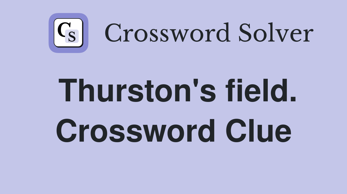 Thurston's field. Crossword Clue