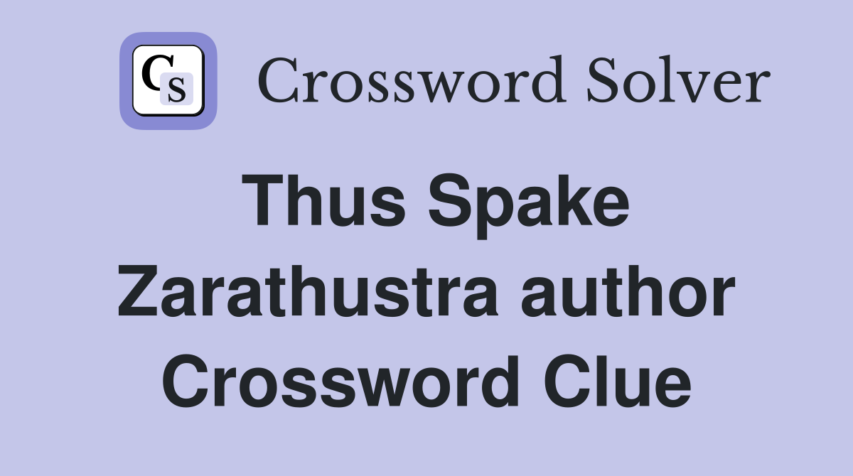 Thus Spake Zarathustra author Crossword Clue