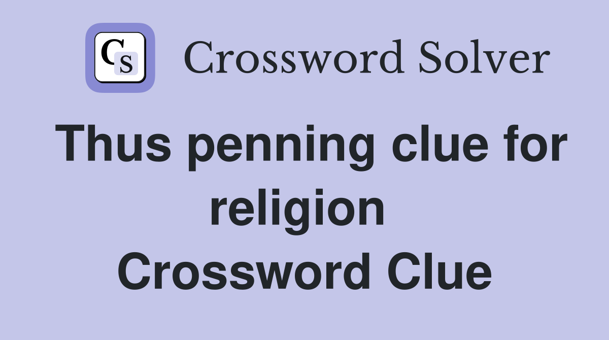 Thus penning clue for religion  Crossword Clue