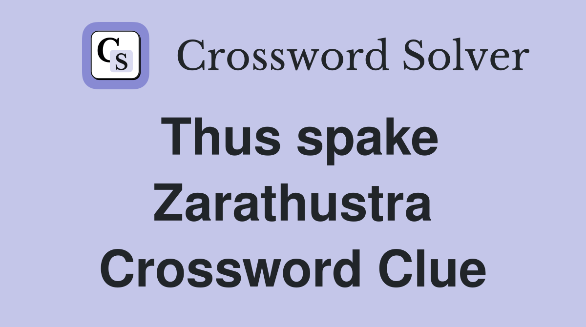 Thus spake Zarathustra Crossword Clue
