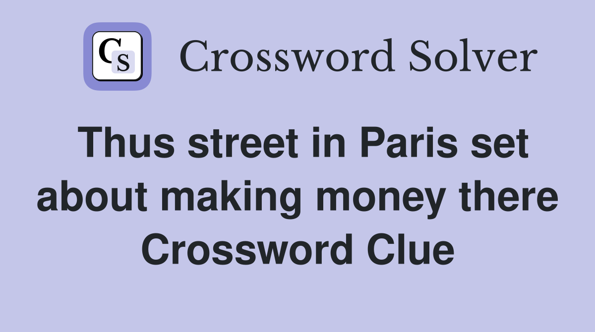 Thus street in Paris set about making money there Crossword Clue