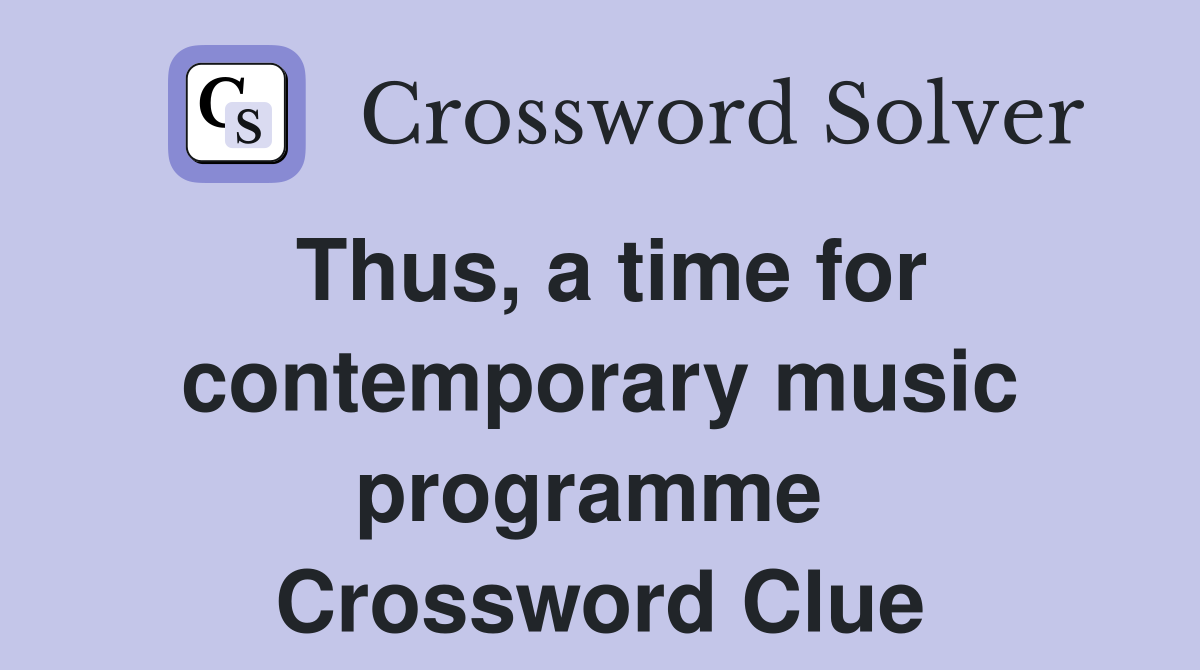 Thus, a time for contemporary music programme  Crossword Clue