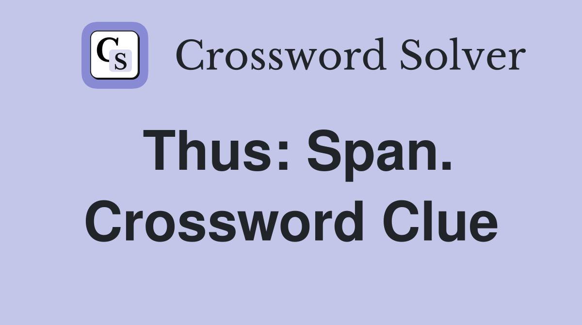 Thus: Span. Crossword Clue