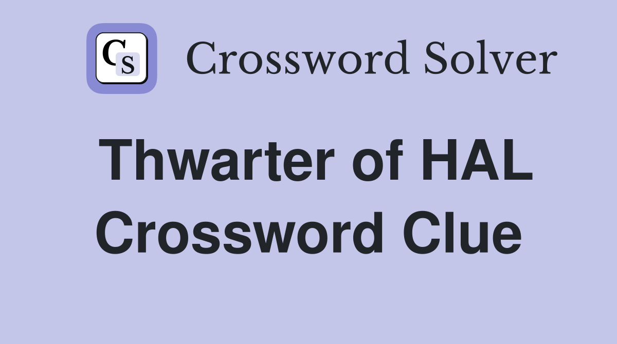 Thwarter of HAL Crossword Clue