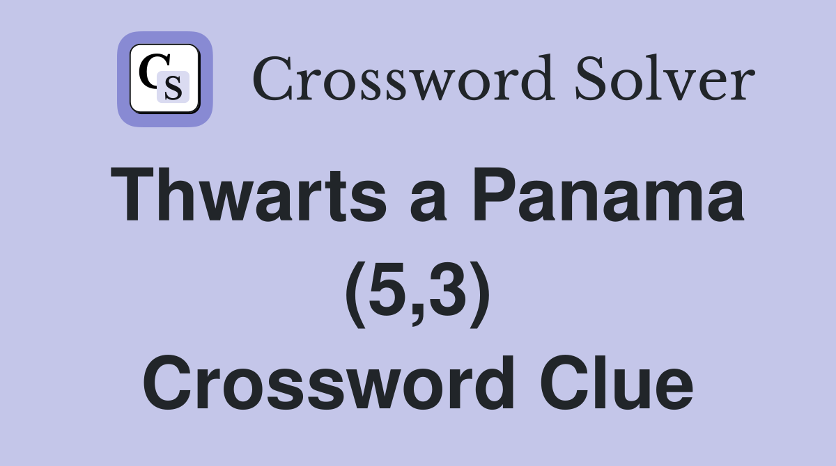 Thwarts a Panama (5,3) Crossword Clue