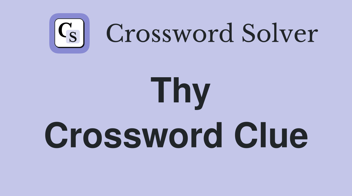 Thy Crossword Clue