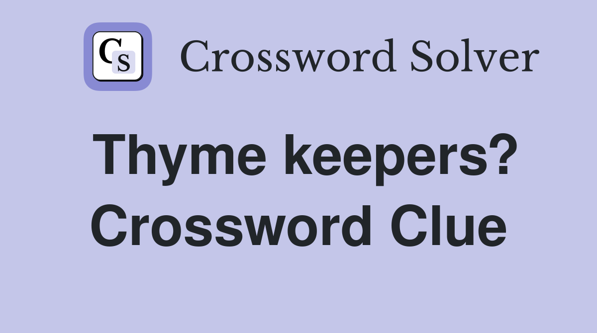 Thyme keepers? Crossword Clue