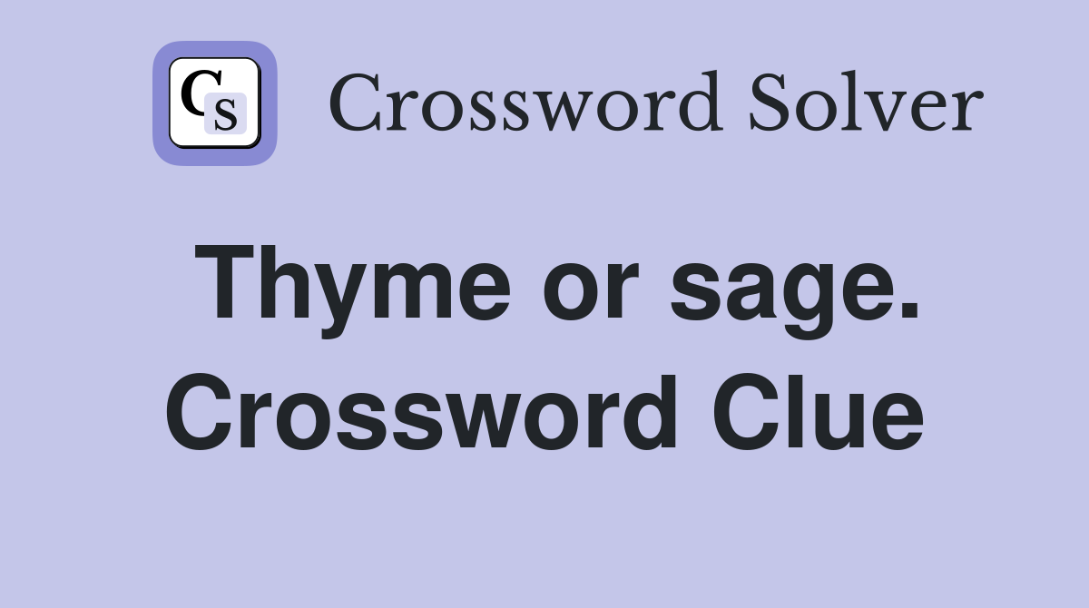 Thyme or sage. Crossword Clue